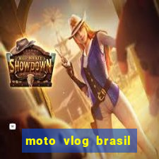 moto vlog brasil dinheiro infinito