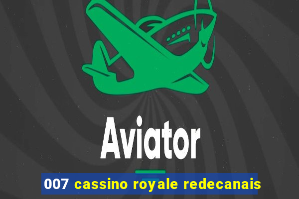 007 cassino royale redecanais