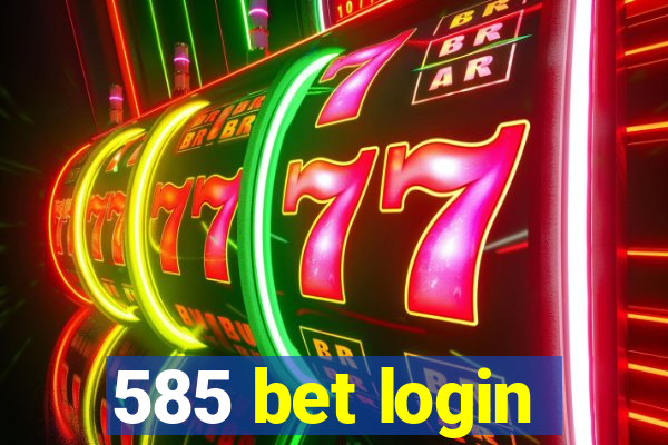 585 bet login