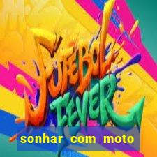 sonhar com moto roubada jogo do bicho
