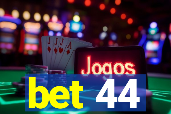 bet 44