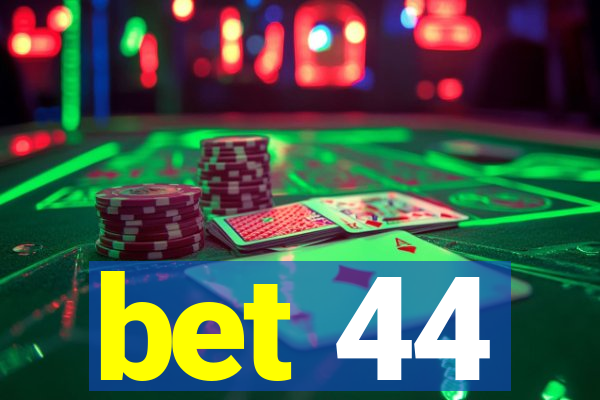 bet 44