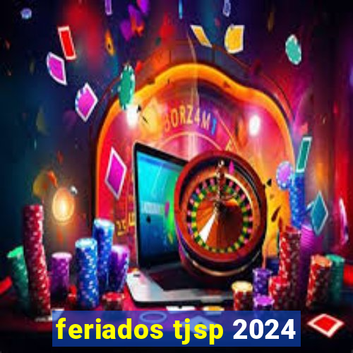 feriados tjsp 2024