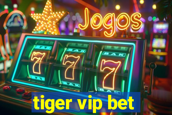 tiger vip bet