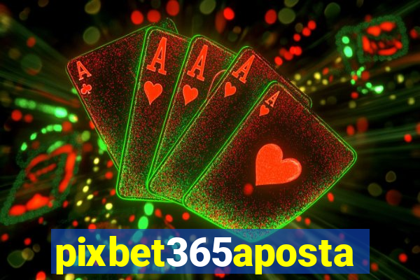 pixbet365aposta