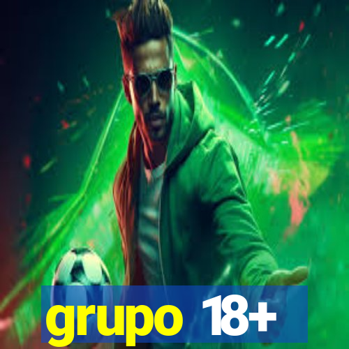 grupo 18+