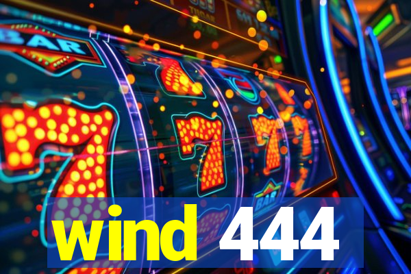 wind 444