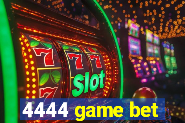 4444 game bet