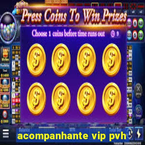 acompanhante vip pvh