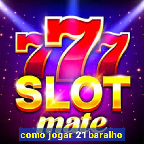 como jogar 21 baralho