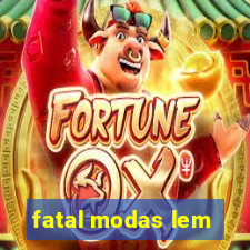 fatal modas lem