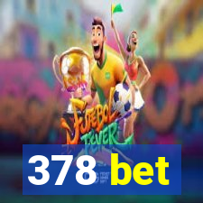 378 bet