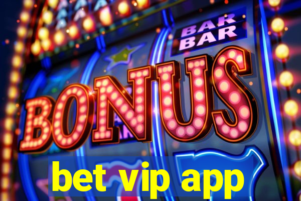 bet vip app