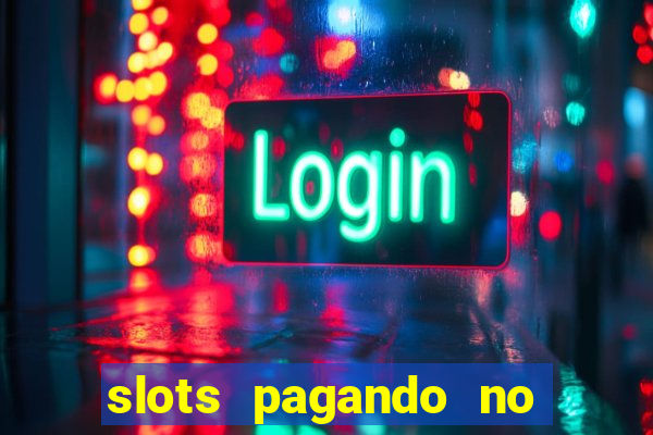 slots pagando no cadastro 2024