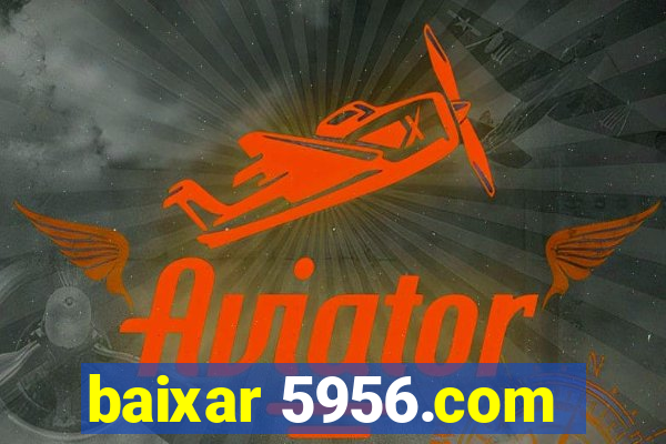 baixar 5956.com