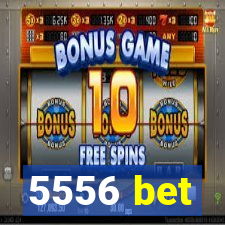 5556 bet