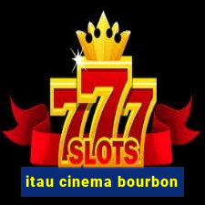 itau cinema bourbon