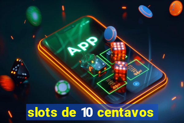 slots de 10 centavos