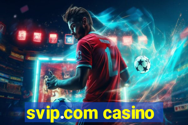 svip.com casino