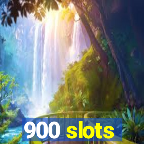 900 slots