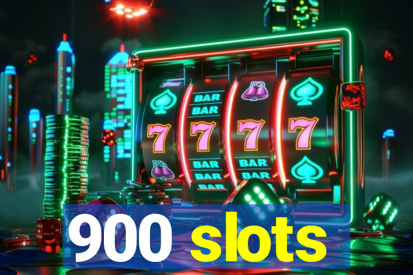 900 slots