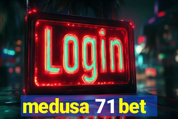 medusa 71 bet