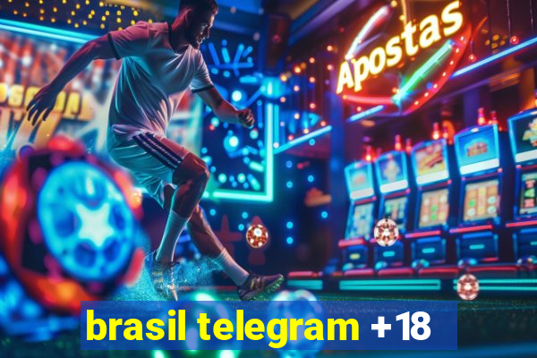 brasil telegram +18