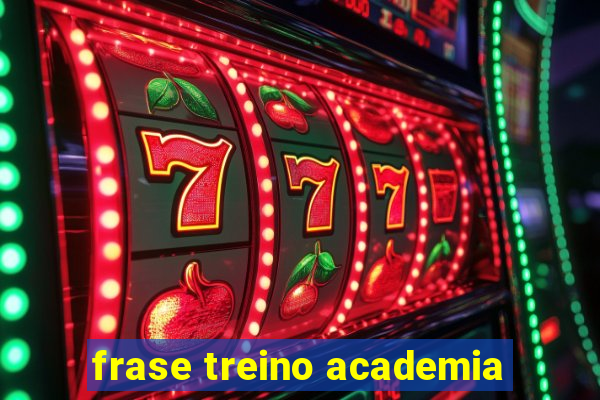 frase treino academia
