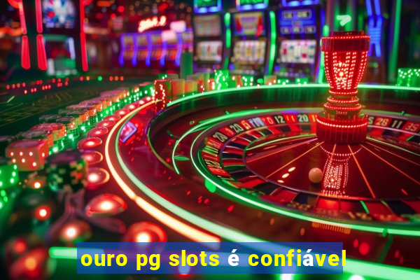 ouro pg slots é confiável
