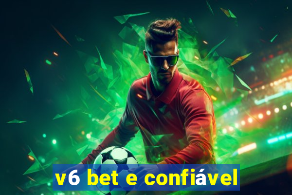 v6 bet e confiável