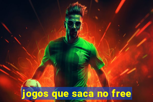 jogos que saca no free