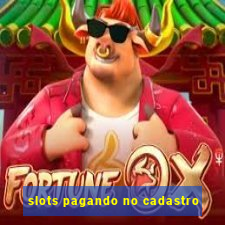 slots pagando no cadastro