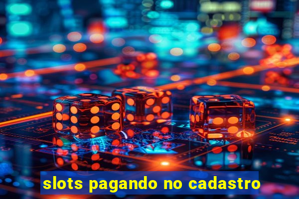 slots pagando no cadastro