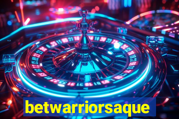 betwarriorsaque