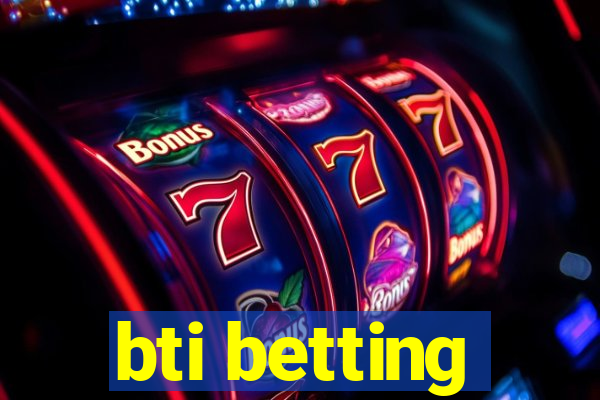 bti betting