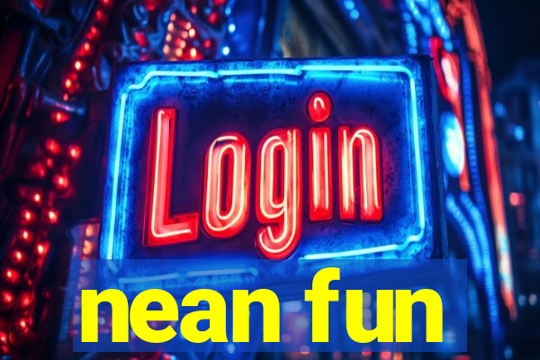 nean fun