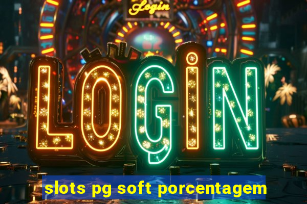 slots pg soft porcentagem