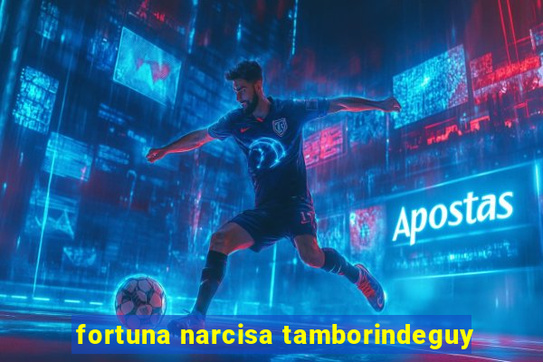 fortuna narcisa tamborindeguy