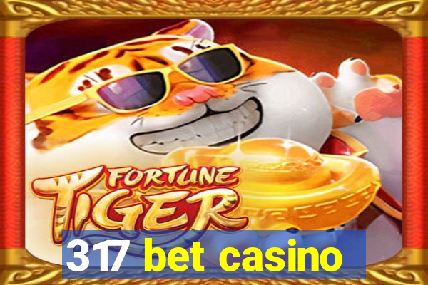 317 bet casino