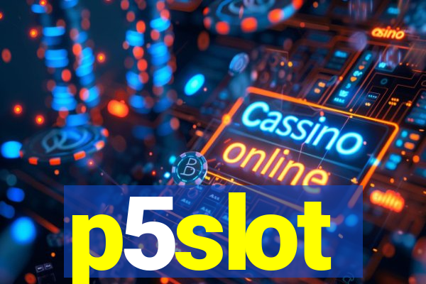 p5slot
