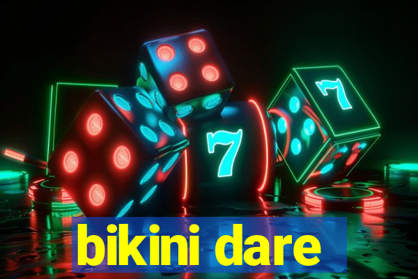 bikini dare