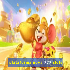 plataforma nova 777 slots