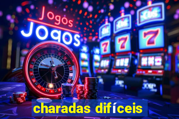 charadas difíceis