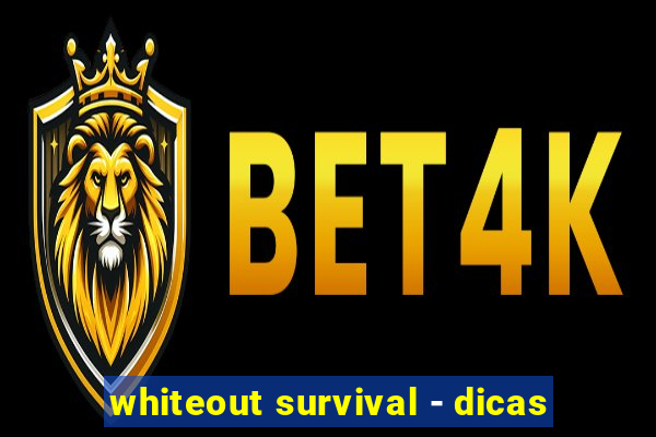 whiteout survival - dicas