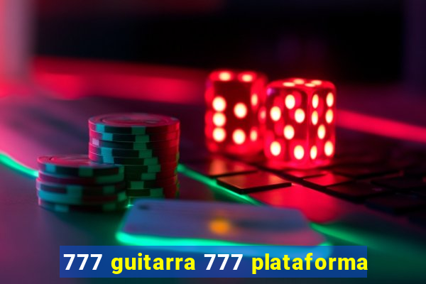 777 guitarra 777 plataforma