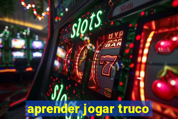 aprender jogar truco