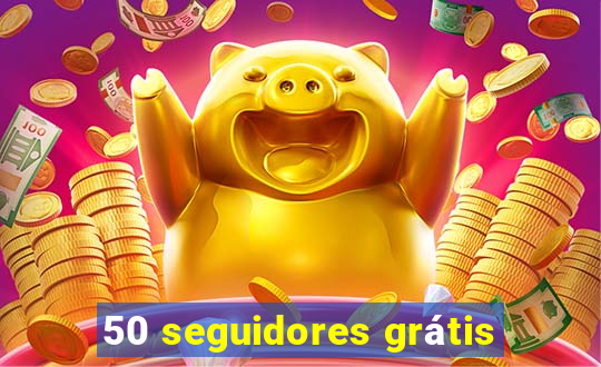 50 seguidores grátis