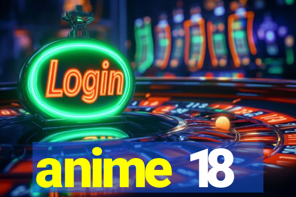 anime 18