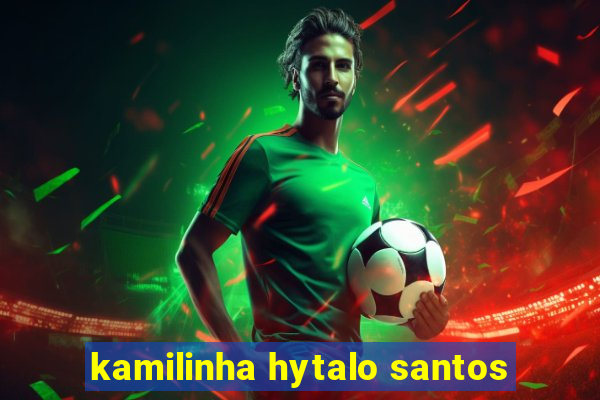 kamilinha hytalo santos