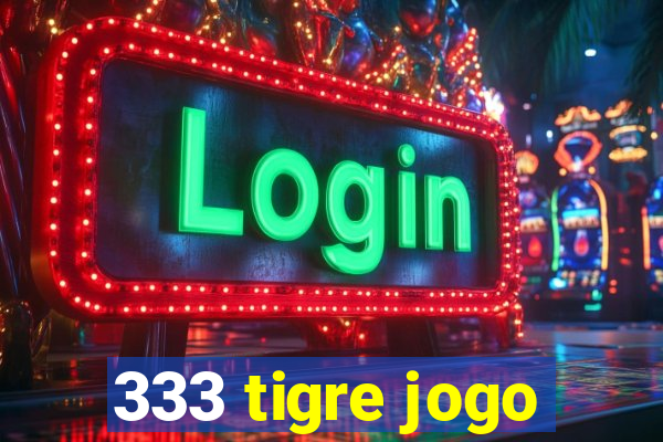 333 tigre jogo